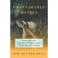 Unspeakable Losses: Understanding the Experience of Pregnancy Loss, Miscarriage