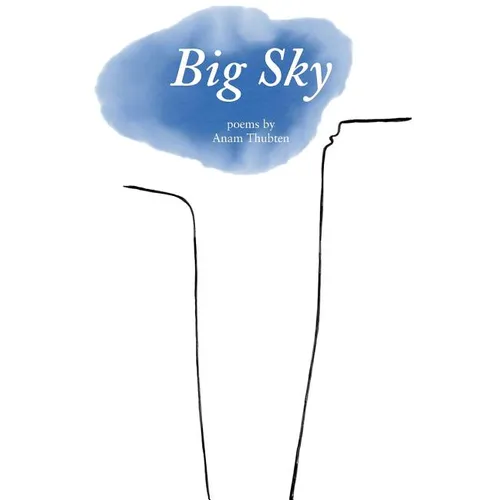 Big Sky: Poems by Anam Thubten