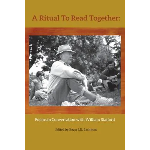 A Ritual to Read Together: Poems in Conversation with William Stafford