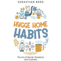 Hygge Home Habits: The Art of Nordic Simplicity and Coziness