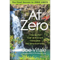 At Zero: The Final Secrets to Zero Limits the Quest for Miracles Through Ho'oponopono