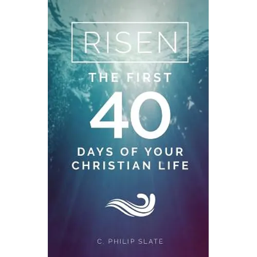 Risen!: The First 40 Days of Your Christian Life