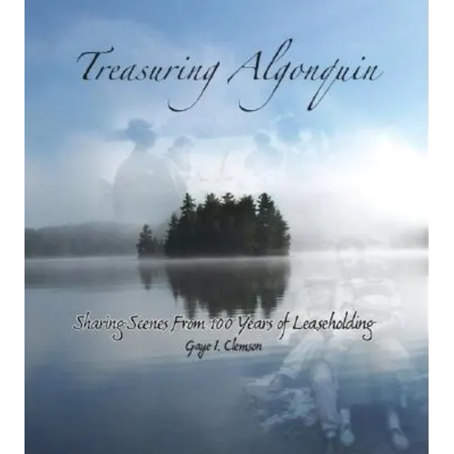 Treasuring Algonquin: Sharing Scenes from 100 Years of Leaseholding