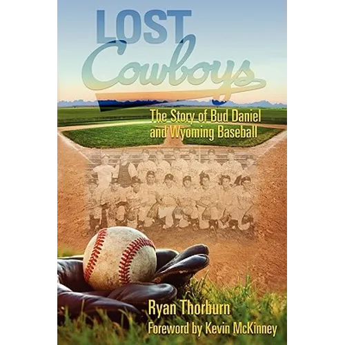 Lost Cowboys: The Story of Bud Daniel and Wyoming Baseball