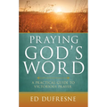 Praying God's Word: A Practical Guide to Victorious Prayer