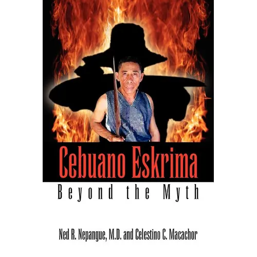Cebuano Eskrima: Beyond the Myth