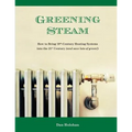 Greening Steam: How to Bring 19th-Century Heating Systems into the 21st Century (and save lots of green!)
