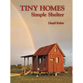 Tiny Homes: Simple Shelter: Scaling Back in the 21st Century