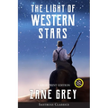 The Light of Western Stars (ANNOTATED, LARGE PRINT): Large Print Edition