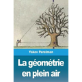 La géométrie en plein air: Volume I