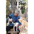 14 Dogs and Me: One Woman's Story of Never Saying No