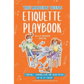The Modern Teen's Etiquette Playbook: Confidence, Communication, and Online Presence for the 21st Century