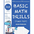3rd Grade Basic Math Drills Timed Test: Builds and Boosts Key Skills Including Math Drills and Mixed Problem Worksheets . (SPI Math Workbooks) (Volume