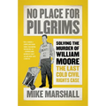 No Place for Pilgrims: Solving the Murder of William Moore, the Last Cold Civil Rights Case