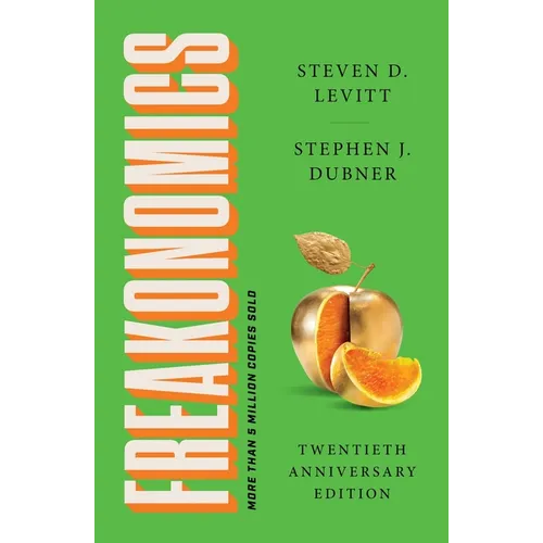 Freakonomics Twentieth Anniversary Edition: A Rogue Economist Explores the Hidden Side of Everything