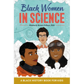 Black Women in Science: A Black History Book for Kids
