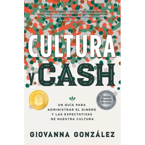 Cultura y Cash: Un guía para administrar el dinero y las expectativas de nuestra cultura
