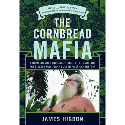 The Cornbread Mafia: A Homegrown Syndicate's Code Of Silence And The Biggest Marijuana Bust In American History