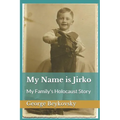My Name is Jirko: My Family's Holocaust Story