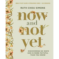 Now and Not Yet Bible Study Guide Plus Streaming Video: Discovering Six Ways God Is More Faithful Than You Know