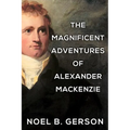 The Magnificent Adventures of Alexander Mackenzie