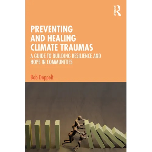 Preventing and Healing Climate Traumas: A Guide to Building Resilience and Hope in Communities