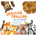 Challah, Challah for You and Me