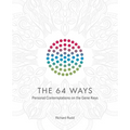 The 64 Ways: Personal Contemplations on the Gene Keys