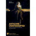Antigone Uninterrupted: Antigone's Biographical Tale of Learning from Tragic Counsel