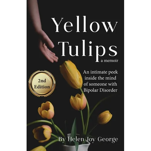 Yellow Tulips: An intimate peek inside the mind of someone with Bipolar Disorder