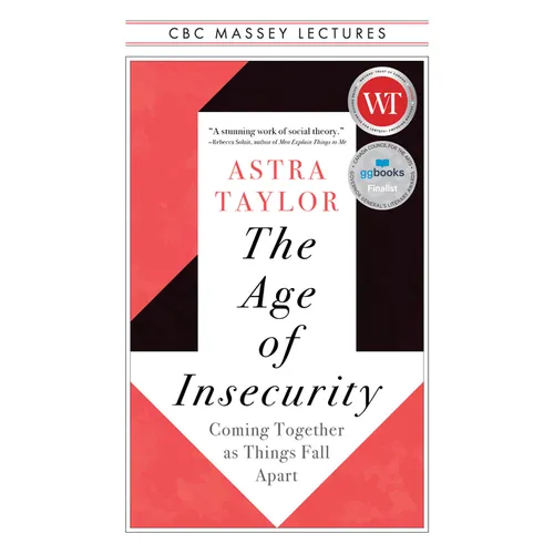 The Age of Insecurity: Coming Together as Things Fall Apart