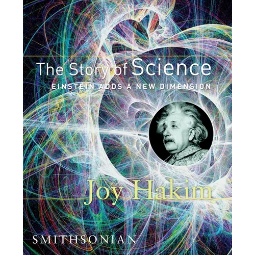 The Story of Science: Einstein Adds a New Dimension: Einstein Adds a New Dimension