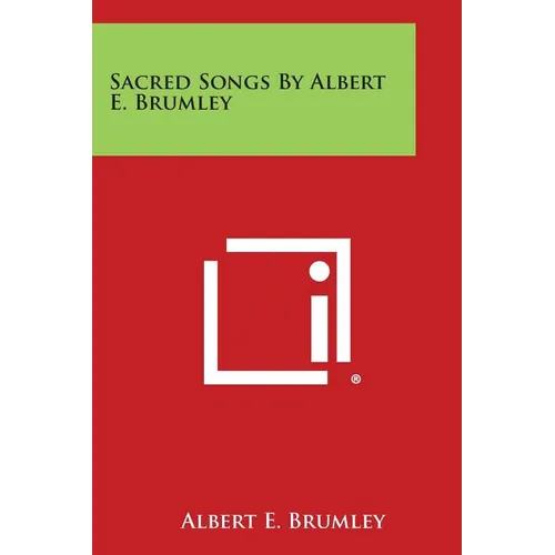Sacred Songs by Albert E. Brumley