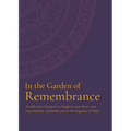 In the Garden of Remembrance: A collection of prayers to brighten your heart, ease your burdens, and bathe you in the fragrance of faith