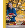 My Harvest Kitchen: 100+ Recipes to Savor the Seasons