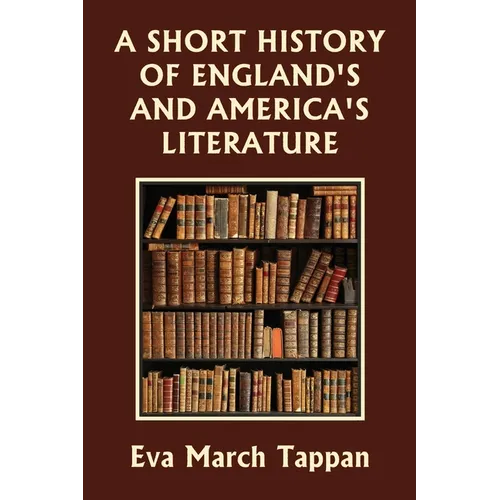 A Short History of England's and America's Literature (Yesterday's Classics)