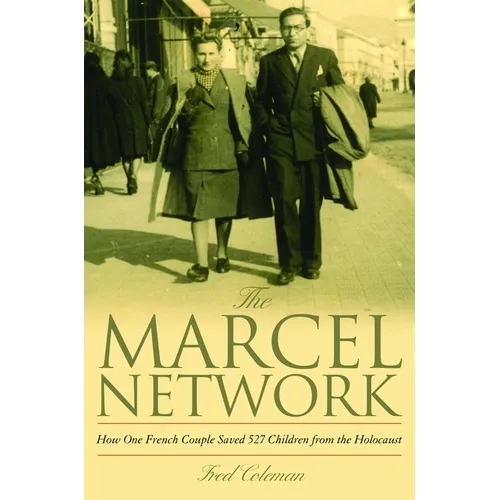 The Marcel Network: How One French Couple Saved 527 Children from the Holocaust