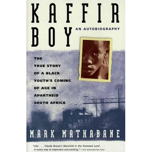 Kaffir Boy: The True Story of a Black Youths Coming of Age in Apartheid South Africa