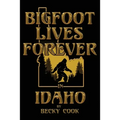 Bigfoot Lives Forever in Idaho
