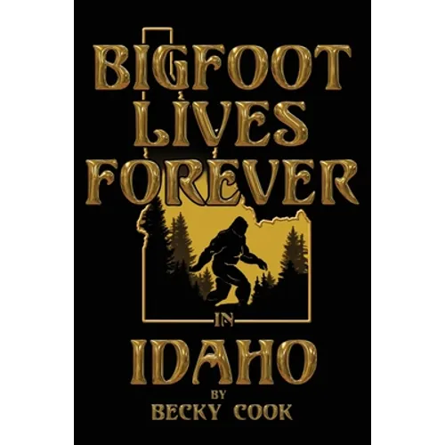 Bigfoot Lives Forever in Idaho