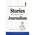Joseph Wore Tennis Shoes: Stories From Small Town Journalism