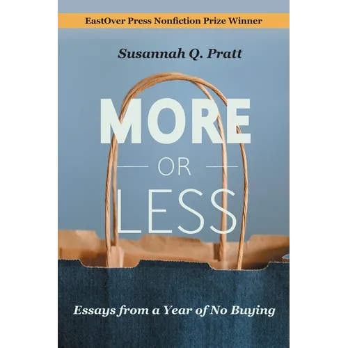 More or Less: Essays from a Year of No Buying