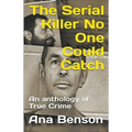 The Serial Killer No One Could Catch