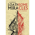A Season of Loathsome Miracles