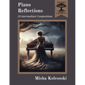 Piano Reflections: Thirteen Intermediate Compositions