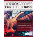 100 Rock Grooves for Electric Bass: Learn 100 Bass Guitar Riffs & Grooves in the Style of the Rock Legends