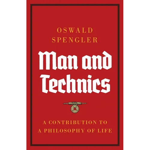 Man and Technics: A Contribution to a Philosophy of Life