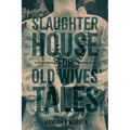 Slaughterhouse for Old Wives' Tales