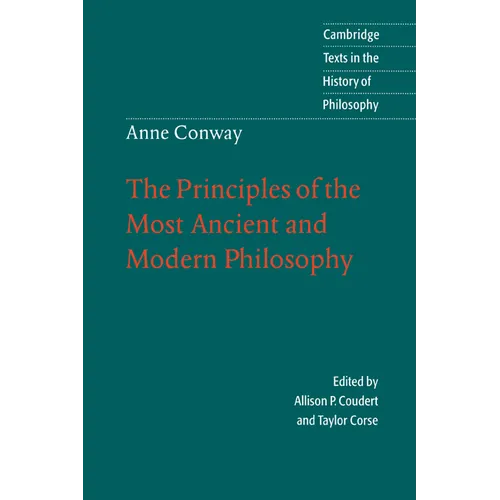 Anne Conway: The Principles of the Most Ancient and Modern Philosophy