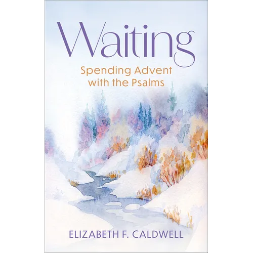 Waiting: Spending Advent with the Psalms